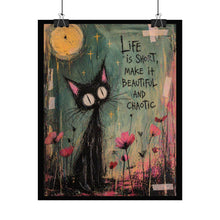 Load image into Gallery viewer, Rolled Poster — "Life is Short, Make It Beautiful and Chaotic" Cat Art Print
