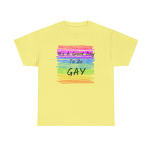 Load image into Gallery viewer, It's A Great Day To Be GAY T-Shirt Rainbow Pride - ALL Sizes - S - 5XL

