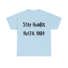 Load image into Gallery viewer, Stay Humble, Hustle Hard T-Shirt - Sizes S M L XL 2XL 3XL 4XL 5XL
