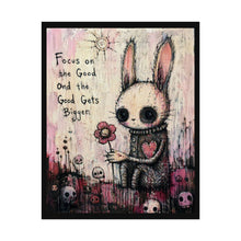 Load image into Gallery viewer, Rolled Poster — Cute Gothic Bunny Art Print: “Focus on the Good and the Good Gets Bigger”
