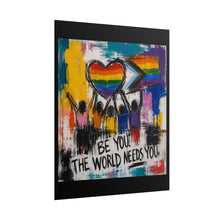 Load image into Gallery viewer, "Be You The World Needs You" Pride Wall Art | LGBTQ+ Community Print
