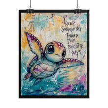 Load image into Gallery viewer, Sea Turtle Poster — "Keep Swimming Toward Your Brighter Days" Inspirational Rolled Art Print
