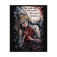 Load image into Gallery viewer, Rolled Poster – 'You Tore Out My Heart' Dark Gothic Art Print
