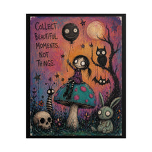Load image into Gallery viewer, Collect Beautiful Moments, Not Things — Gothic Whimsical Fantasy Poster
