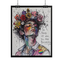 Load image into Gallery viewer, "Be Proud Of Who You Are Becoming" Pride Wall Art | LGBTQ+ Growth Print
