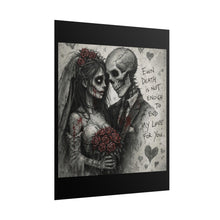 Load image into Gallery viewer, Rolled Poster — Gothic Skeleton Bride &amp; Groom "Even Death Is Not Enough" Love Art
