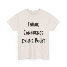 Load image into Gallery viewer, Inhale Confidence, Exhale Doubt T-Shirt - Sizes S M L XL 2XL 3XL 4XL 5XL
