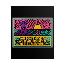 Load image into Gallery viewer, You Don’t Have to Have It All Figured Out to Keep Surviving Rolled Poster — Inspirational Neon Pop Art Print
