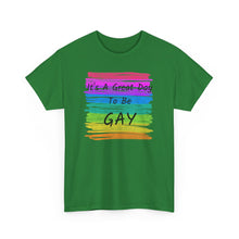 Load image into Gallery viewer, It's A Great Day To Be GAY T-Shirt Rainbow Pride - ALL Sizes - S - 5XL
