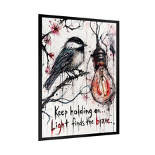 Load image into Gallery viewer, Inspirational Chickadee Poster — "Keep holding on: Light finds the brave" Rolled Art Print
