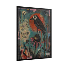 Load image into Gallery viewer, Bird Art Poster - "Life Is Short, Make It A Wild One" Inspirational Rolled Wall Art
