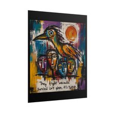 Load image into Gallery viewer, Survival Isn’t Given, It’s Taken Rolled Poster — Bold Expressionist Raven Wall Art
