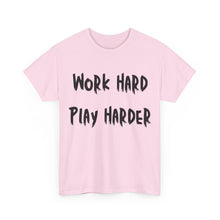 Load image into Gallery viewer, Work Hard, Play Harder T-Shirt - Sizes S M L XL 2XL 3XL 4XL 5XL
