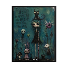 Load image into Gallery viewer, Life Is a Weird Trip and I’m Just Here for the View Rolled Poster — Whimsical Gothic Wall Art
