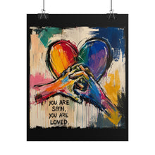 Load image into Gallery viewer, "You Are Seen You Are Loved" Pride Wall Art | LGBTQ+ Support Print
