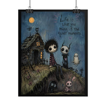 Load image into Gallery viewer, Life Is What You Make of the Quiet Moments Rolled Poster — Whimsical Gothic Cottage Wall Art
