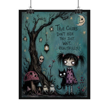 Load image into Gallery viewer, True Colors Don’t Hide They Just Wait Beautifully Rolled Poster — Gothic Moonlit Fantasy Wall Decor
