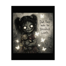 Load image into Gallery viewer, Horror Art Poster — “Dark Times Make the Brightest Lights” Creepy Doll Wall Art
