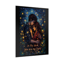 Load image into Gallery viewer, Romantic ‘In the Dark, You Are My Light’ Rolled Poster — Couple Embrace Art Print
