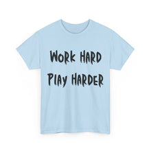 Load image into Gallery viewer, Work Hard, Play Harder T-Shirt - Sizes S M L XL 2XL 3XL 4XL 5XL

