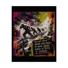 Load image into Gallery viewer, Rolled Poster — Motivational Survival Art Print: “We Don’t Survive Because We’re Strong”
