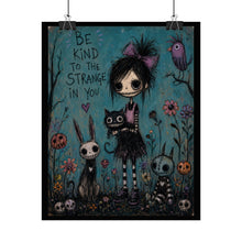 Load image into Gallery viewer, Be Kind to the Strange in You Rolled Poster — Gothic Whimsical Fantasy Wall Art
