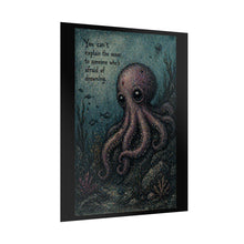 Load image into Gallery viewer, Octopus Art Poster – “You can't explain the ocean to someone who's afraid of drowning” Rolled Wall Art
