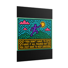 Load image into Gallery viewer, You Don’t Have to Have It All Figured Out Just Keep Surviving Rolled Poster — Inspirational Neon Pop Art Print
