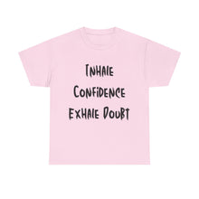 Load image into Gallery viewer, Inhale Confidence, Exhale Doubt T-Shirt - Sizes S M L XL 2XL 3XL 4XL 5XL
