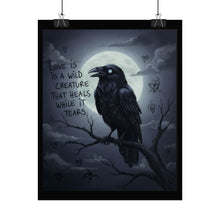 Load image into Gallery viewer, Raven Moon Poster — "Love Is a Wild Creature That Heals While It Tears"
