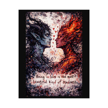 Load image into Gallery viewer, Fantasy Fire &amp; Ice Art Poster – “Being in love is the most beautiful kind of madness” Rolled Poster

