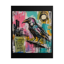 Load image into Gallery viewer, Rolled Poster — Bold Crow Art Print with Quote: “They Fight Because Survival Is Not Gentle”
