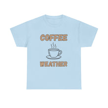 Load image into Gallery viewer, Coffee Weather T-Shirt - ALL Sizes - S - 5XL
