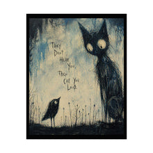 Load image into Gallery viewer, Gothic Cat &amp; Crow Art Poster — “They Don’t Hear You, They Call You Loud”
