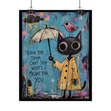 Load image into Gallery viewer, Rolled Poster — Inspirational Cat Art Print "Even the Storm Can't Stop What's Meant for You"
