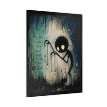 Load image into Gallery viewer, Rolled Poster – Moody Creepy Creature Art Print with Quote "They hurt because they cannot be whole"
