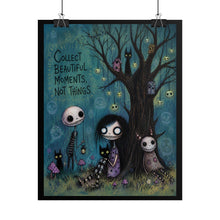 Load image into Gallery viewer, Collect Beautiful Moments, Not Things Rolled Poster — Cute Gothic Whimsical Art Print
