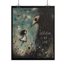 Load image into Gallery viewer, Rolled Poster — 'Infatuation Is Not Love' Gothic Art Print
