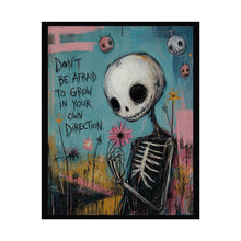 Load image into Gallery viewer, Don’t Be Afraid to Grow in Your Own Direction Rolled Poster — Gothic Inspirational Skeleton Fantasy Wall Art
