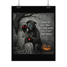 Load image into Gallery viewer, Gothic Halloween Poster – “You’re The Only Thing I’ve Ever Wanted That I Can’t Have Forever” Rolled Art Print
