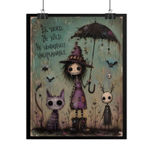 Load image into Gallery viewer, Weird Is Just a Different Kind of Wonder Rolled Poster — Gothic Whimsical Fantasy Wall Art
