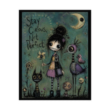 Load image into Gallery viewer, Stay Curious Not Perfect Rolled Poster — Gothic Whimsical Fantasy Wall Art
