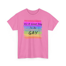 Load image into Gallery viewer, It's A Great Day To Be GAY T-Shirt Rainbow Pride - ALL Sizes - S - 5XL
