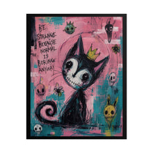 Load image into Gallery viewer, Be Strange Because Normal Is Boring Anyway Rolled Poster — Gothic Whimsical Cat Fantasy Wall Art
