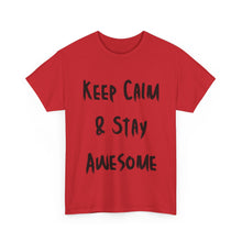 Load image into Gallery viewer, Keep Calm &amp; Stay Awesome T-Shirt - Sizes S M L XL 2XL 3XL 4XL 5XL
