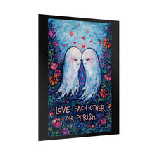 Load image into Gallery viewer, Rolled Poster — "Love Each Other or Perish" Romantic Ghost Art Print
