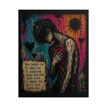 Load image into Gallery viewer, Pain Changes You – Dark Emotional Gothic Wall Art
