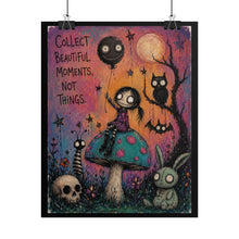 Load image into Gallery viewer, Collect Beautiful Moments, Not Things — Gothic Whimsical Fantasy Poster
