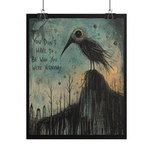Load image into Gallery viewer, Rolled Poster – Gothic Bird Art Print with Quote “You Don’t Have to Be Who You Were Yesterday”
