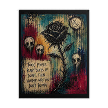 Load image into Gallery viewer, "Toxic People Plant Seeds Of Doubt" Rose Wall Art | Gothic Flower Print

